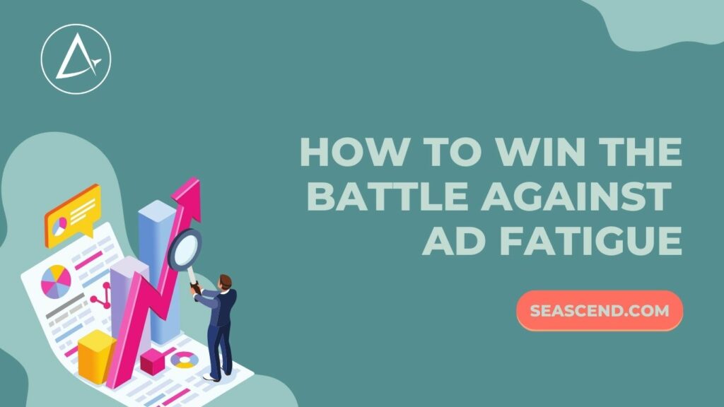 Winning the Battle Against Ad Fatigue - Search Engine Ascend Winning the Battle Against Ad Fatigue