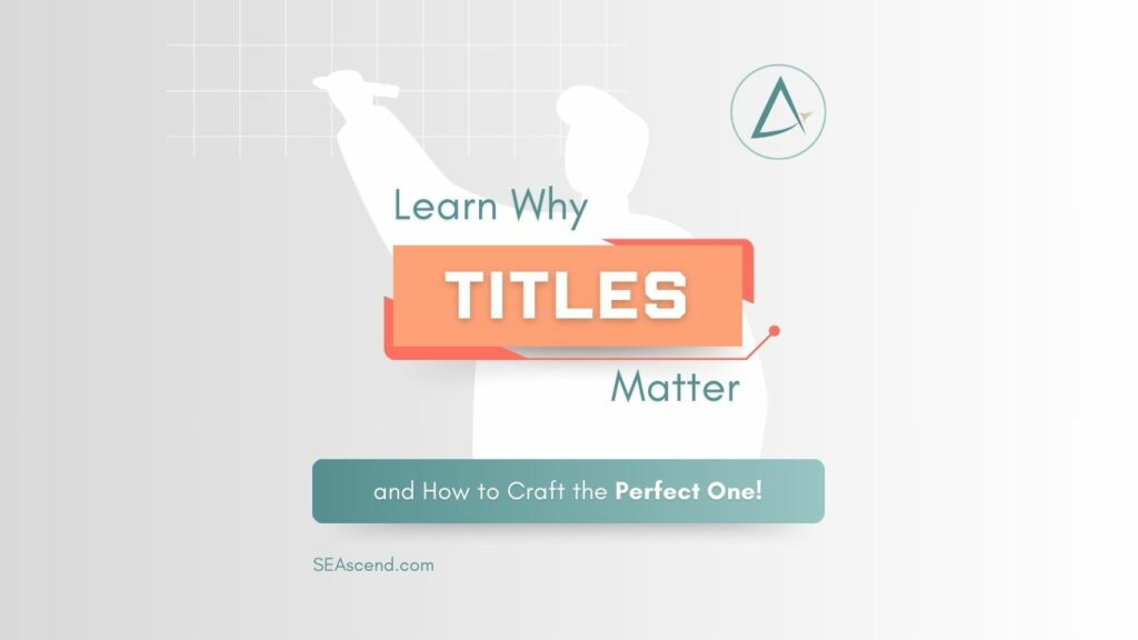 Search Engine Ascend - SEO Specialists - Search Engine Ascend SEO Page Titles: Crafting Effective Titles for Maximum Impact