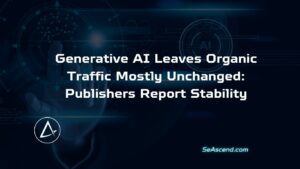 Generative AI Leaves Organic Traffic Mostly Unchanged: Publishers Report Stability