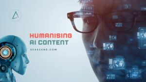 Humanising AI Content