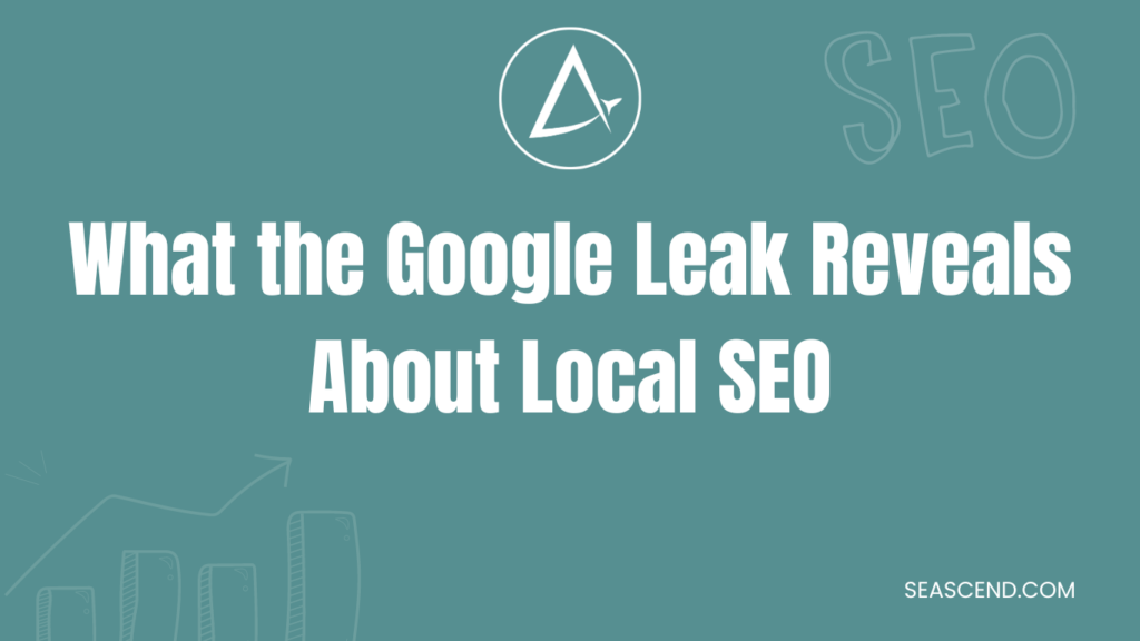 What the Google Leak Reveals About Local SEO - Search Engine Ascend What the Google Leak Reveals About Local SEO