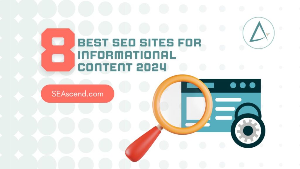 Search Engine Ascend - SEO Specialists - Search Engine Ascend 8 Best SEO Sites for Informational Content 2024