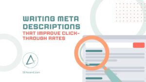 Writing Meta Descriptions That Improve Click-Through Rates