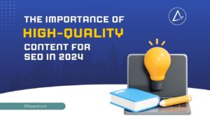 The Importance of High-Quality Content for SEO in 2024