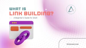 What is Link Building? A Beginner’s Guide for 2024