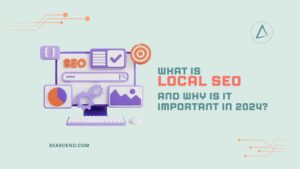 What is Local SEO and Why is it Important in 2024?