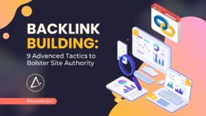Backlink Building: 9 Advanced Tactics to Bolster Site Authority