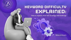 Keyword Difficulty Explained