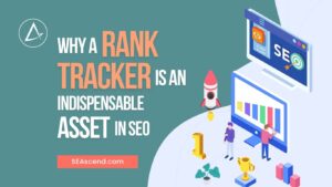 Why a Rank Tracker is an Indispensable Asset in SEO