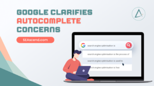Google Clarifies Autocomplete Concerns