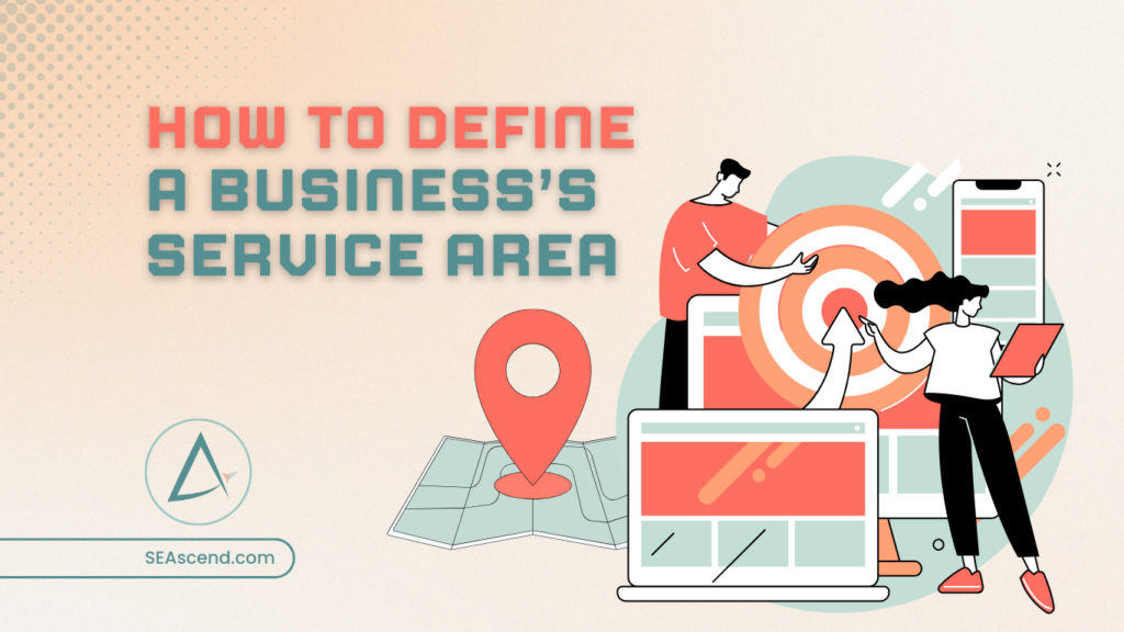 How to Define a Businesss Service Area - Search Engine Ascend