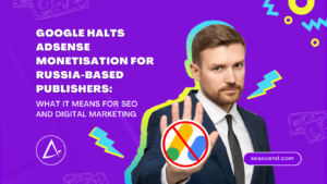 Google's Suspension of AdSense in Russia: Implications for Digital Marketing, SEO, and the Global Digital Economy