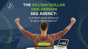 The Billion-Dollar One-Person SEO Agency: Is It the Future of Search Engine Optimisation?