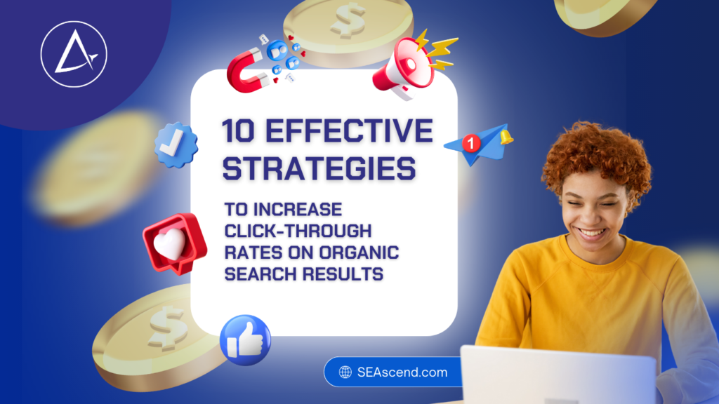 10 Effective Strategies to Increase Click-Through Rates on Organic Search Results - Search Engine Ascend 10 Effective Strategies to Increase Click-Through Rates on Organic Search Results