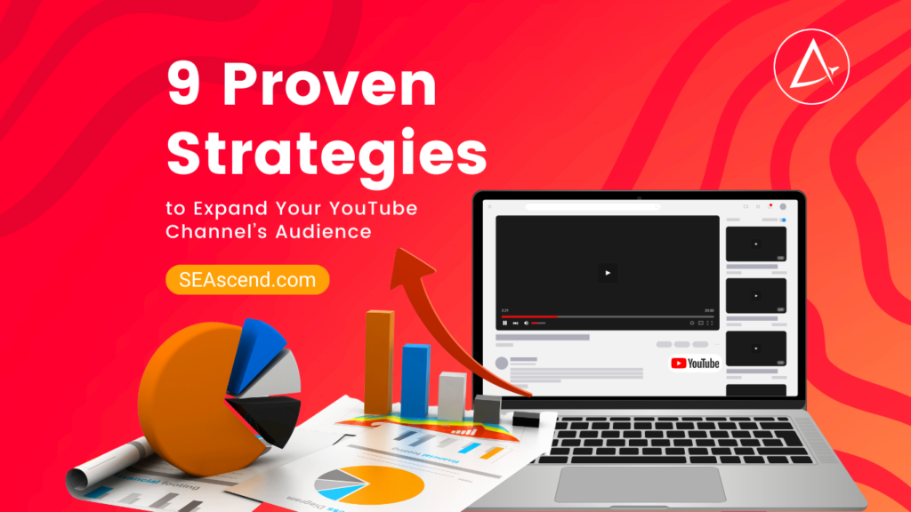 9 Proven Strategies to Expand Your YouTube Channels Audience - Search Engine Ascend 9 Proven Strategies to Expand Your YouTube Channels Audience