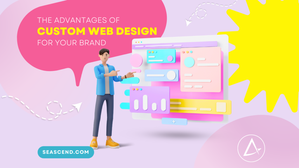 The Advantages of Custom Web Design for Your Brand - Search Engine Ascend The Advantages of Custom Web Design for Your Brand