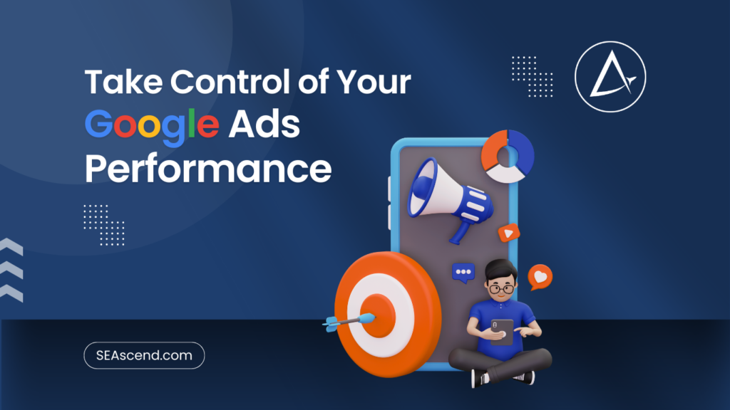 _Take Control of Your Google Ads Performance - Search Engine Ascend _Take Control of Your Google Ads Performance