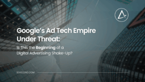 Googles Ad Tech Empire Under Threat Is This the Beginning of a Digital Advertising Shake-Up