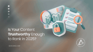 Is Your Content Trustworthy Enough to Rank in 2025