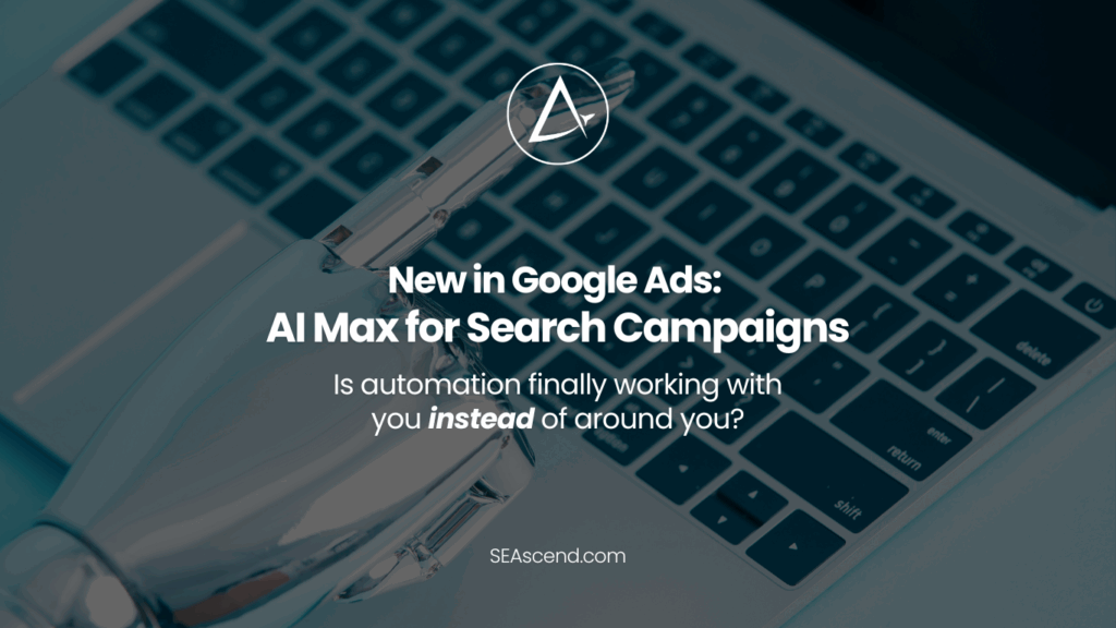 New in Google Ads AI Max for Search Campaigns 1366 x 768 px - Search Engine Ascend New in Google Ads AI Max for Search Campaigns 1366 x 768 px
