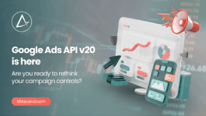 Google Ads API v20 is here are you ready to rethink your campaign controls