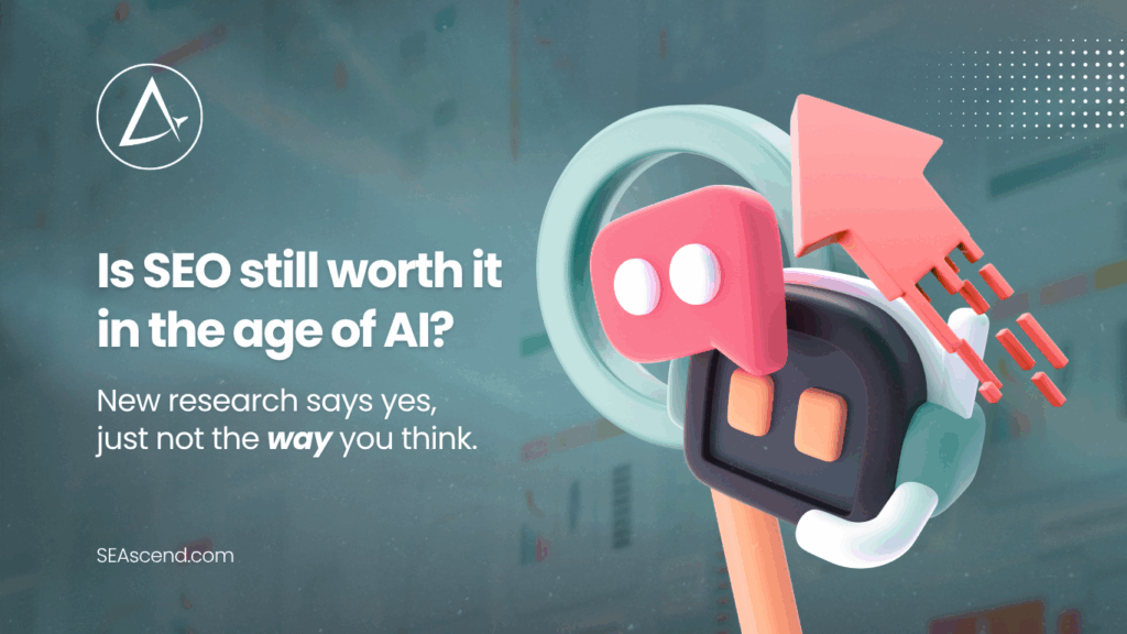 Is SEO still worth it in the age of AI - Search Engine Ascend Is SEO still worth it in the age of AI