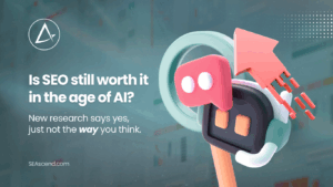 Is SEO still worth it in the age of AI
